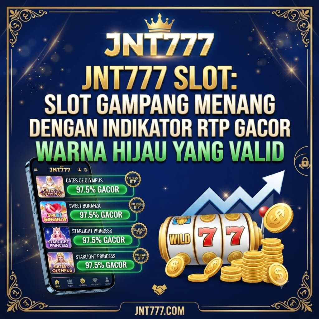 JNT777 Slot: Slot Gampang Menang dengan Indikator RTP Gacor Warna Hijau yang Valid